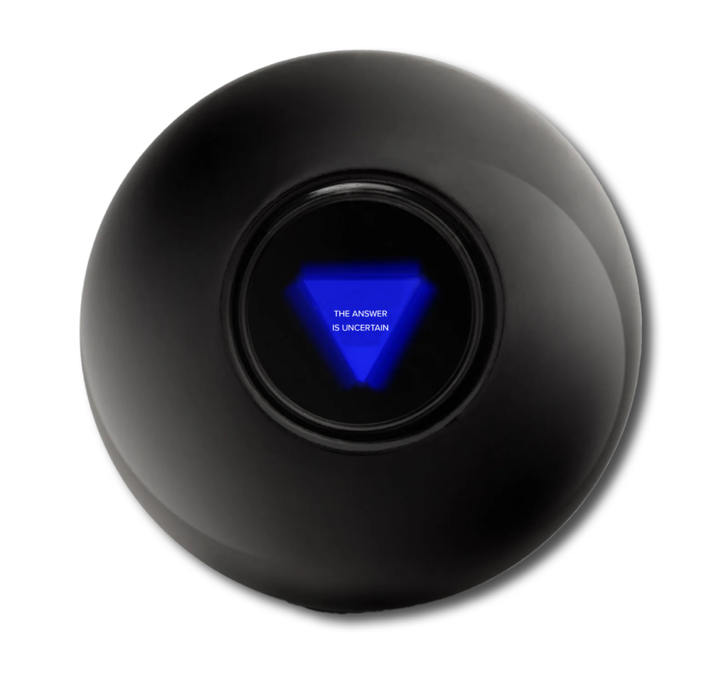 "the answer is uncertain" magic 8 ball